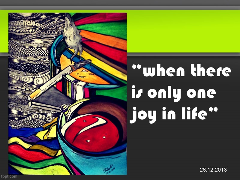 “when there is only one joy in life” 26.12.2013